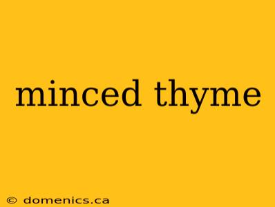minced thyme