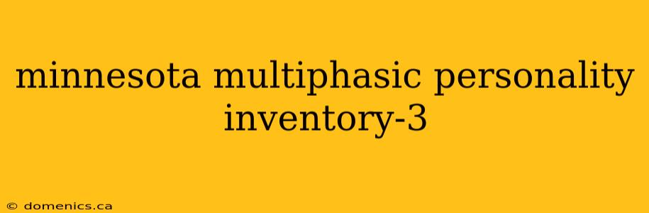 minnesota multiphasic personality inventory-3