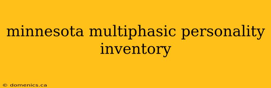 minnesota multiphasic personality inventory