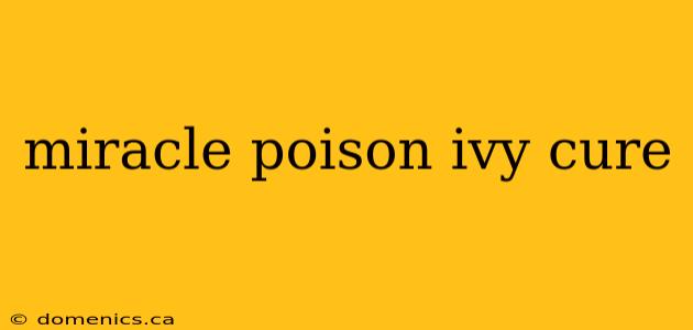 miracle poison ivy cure