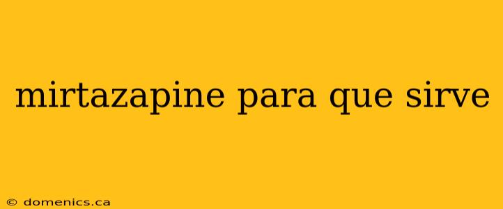 mirtazapine para que sirve