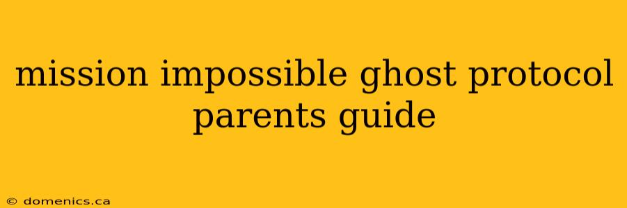 mission impossible ghost protocol parents guide