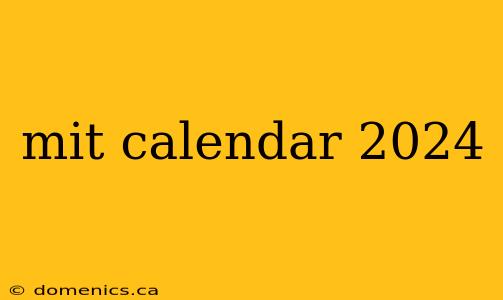 mit calendar 2024
