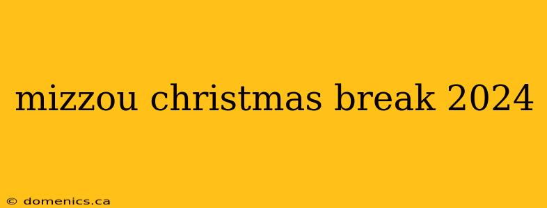 mizzou christmas break 2024