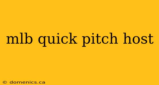 mlb quick pitch host