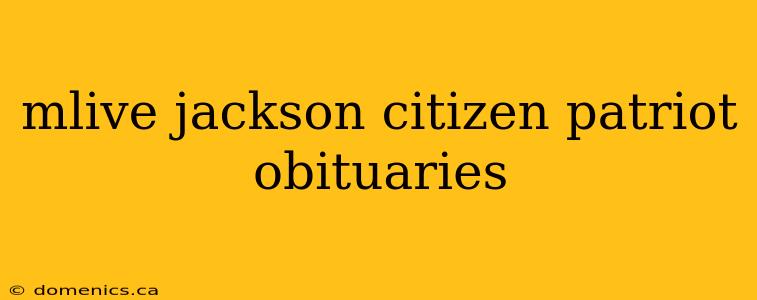 mlive jackson citizen patriot obituaries