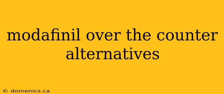 modafinil over the counter alternatives