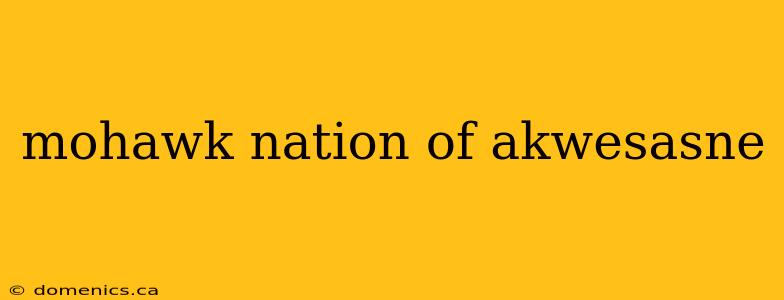 mohawk nation of akwesasne