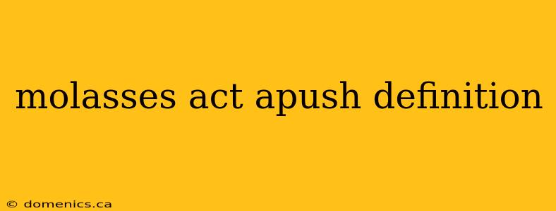 molasses act apush definition