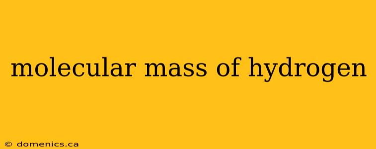 molecular mass of hydrogen