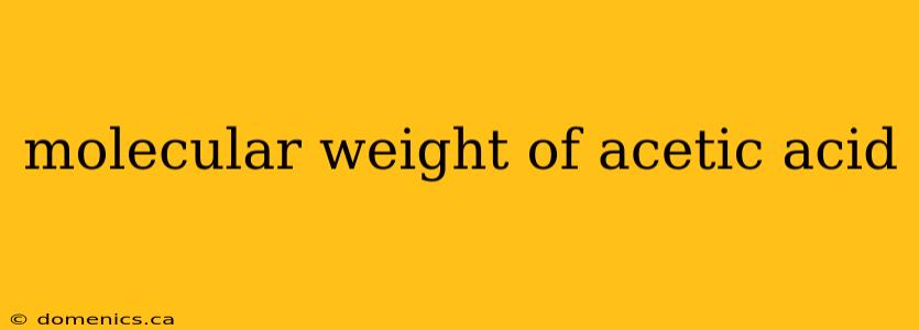 molecular weight of acetic acid