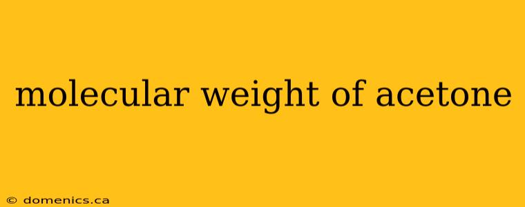 molecular weight of acetone