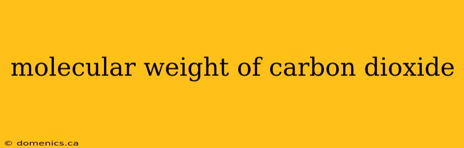 molecular weight of carbon dioxide