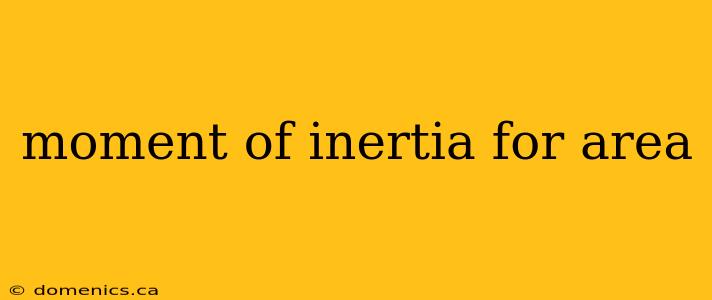 moment of inertia for area