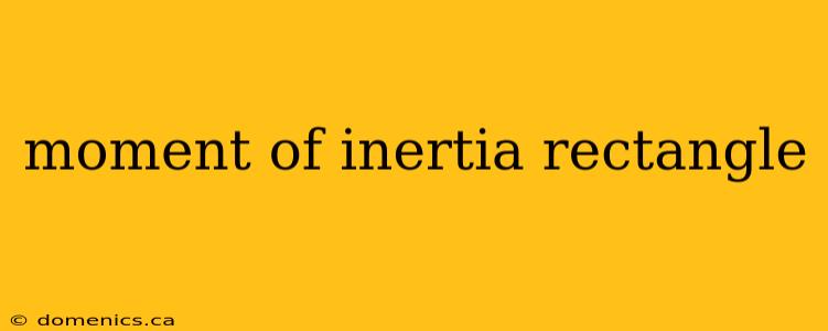 moment of inertia rectangle