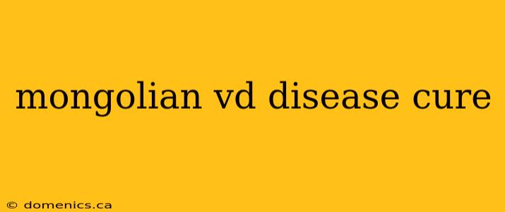 mongolian vd disease cure