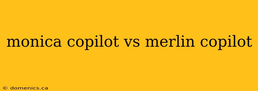 monica copilot vs merlin copilot