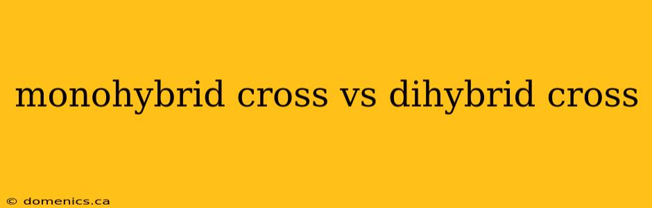 monohybrid cross vs dihybrid cross