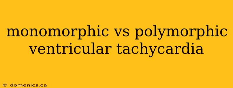 monomorphic vs polymorphic ventricular tachycardia