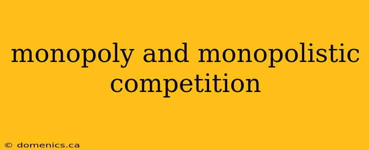 monopoly and monopolistic competition