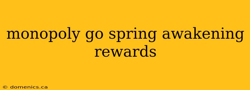 monopoly go spring awakening rewards