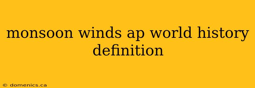 monsoon winds ap world history definition