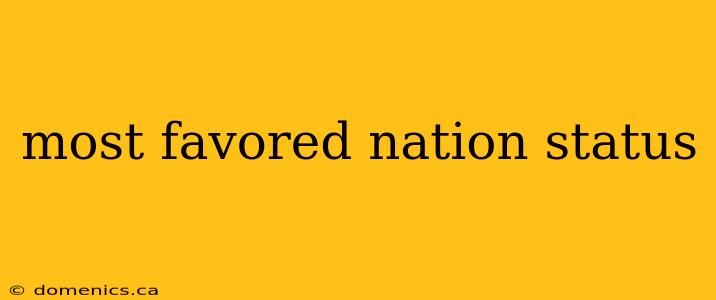 most favored nation status