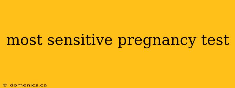 most sensitive pregnancy test