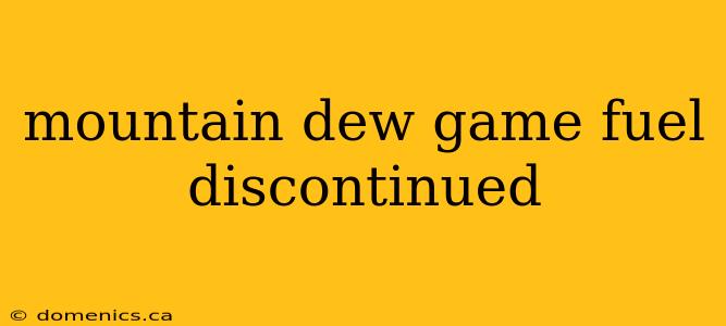 mountain dew game fuel discontinued