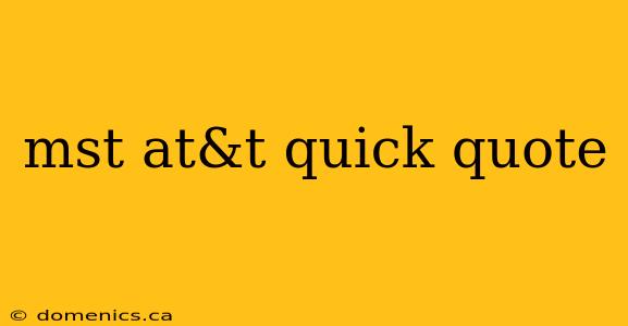 mst at&t quick quote