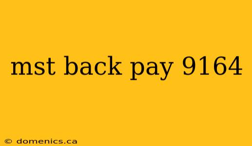 mst back pay 9164