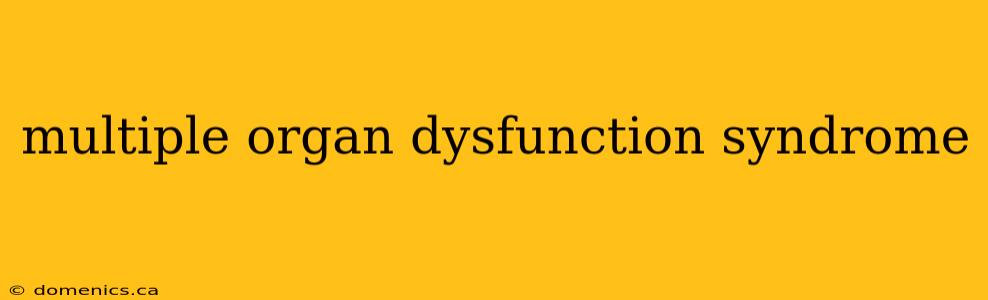 multiple organ dysfunction syndrome