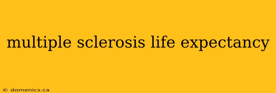 multiple sclerosis life expectancy