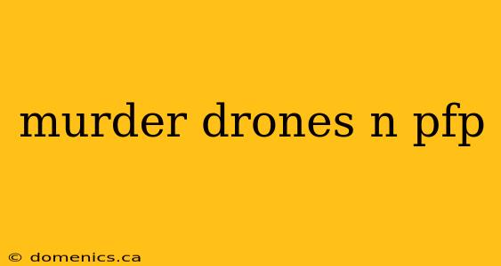 murder drones n pfp