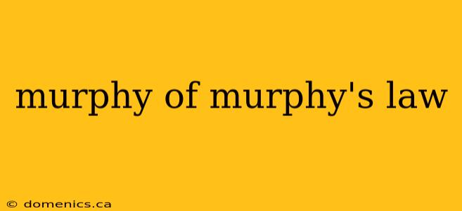 murphy of murphy's law