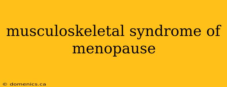 musculoskeletal syndrome of menopause