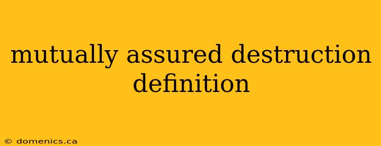 mutually assured destruction definition