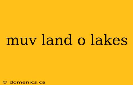 muv land o lakes