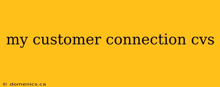 my customer connection cvs