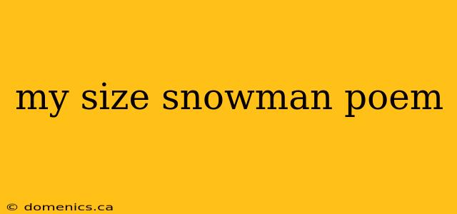 my size snowman poem