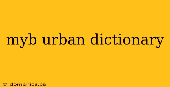 myb urban dictionary