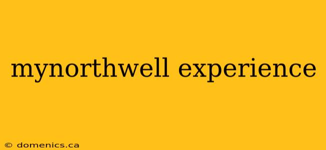 mynorthwell experience