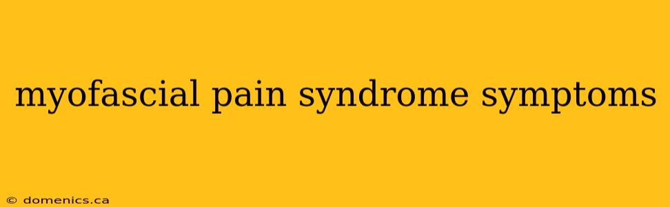 myofascial pain syndrome symptoms