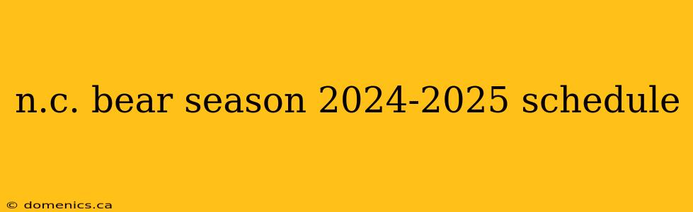 n.c. bear season 2024-2025 schedule