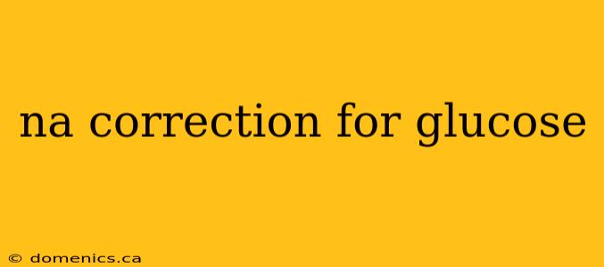 na correction for glucose