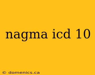 nagma icd 10