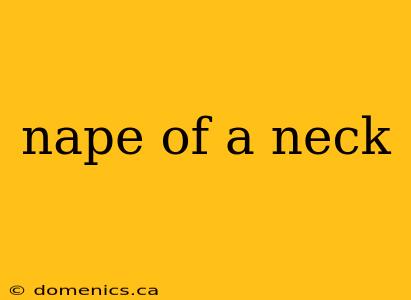 nape of a neck