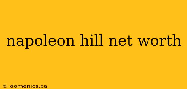 napoleon hill net worth