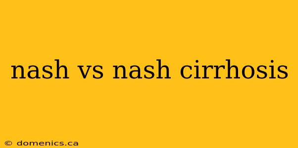 nash vs nash cirrhosis