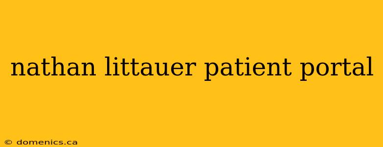 nathan littauer patient portal